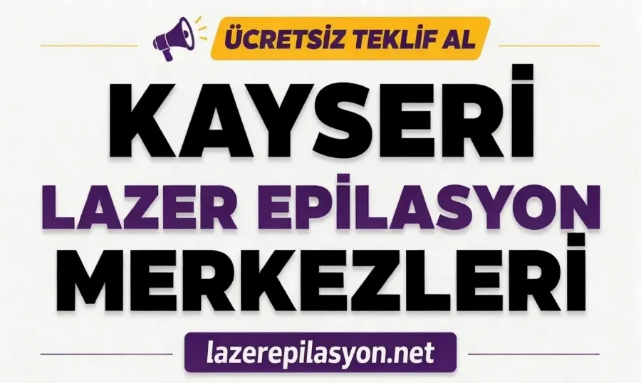 Kayseri Lazer Epilasyon